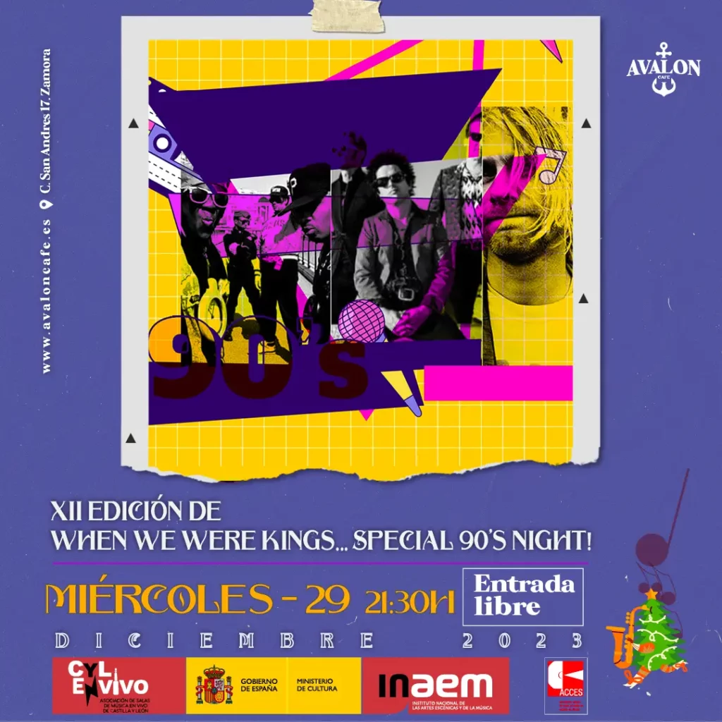 Avalon Café Zamora - XII edición de When We Were Kings… Special 90’s Night!